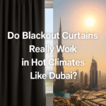 Do Blackout Curtains Really Work in Hot Climates Like Dubai.