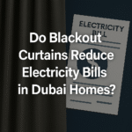 Do Blackout Curtains Reduce Electricity Bills in Dubai Homes
